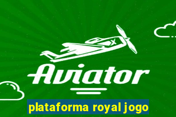 plataforma royal jogo